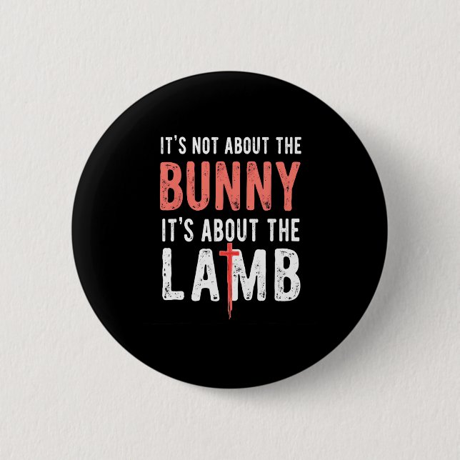 It's Not About The Bunny Its About Lamb Easter Chr 2 Inch Round Button (Front)
