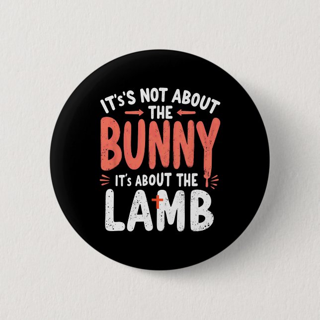 It's Not About The Bunny Its About Lamb Easter Chr 2 Inch Round Button (Front)