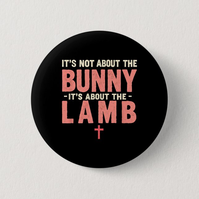 It's Not About The Bunny Its About Lamb Easter Chr 2 Inch Round Button (Front)