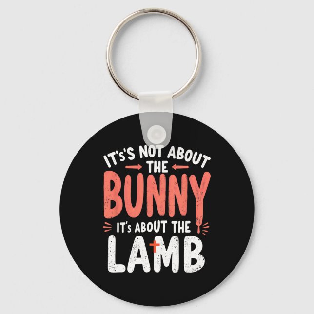 It's Not About The Bunny Its About Lamb Easter Chr Keychain (Front)