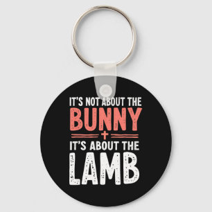 It's Not About The Bunny Its About Lamb Easter Chr Keychain