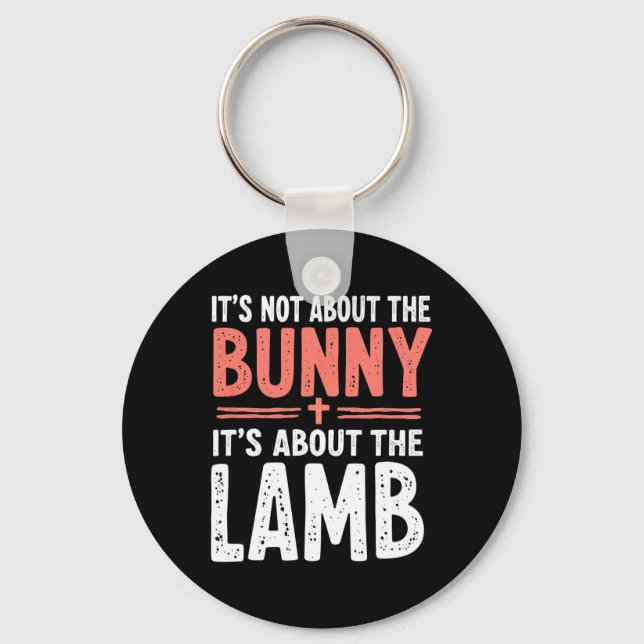 It's Not About The Bunny Its About Lamb Easter Chr Keychain (Front)