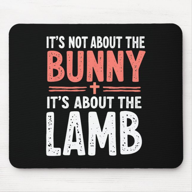 It's Not About The Bunny Its About Lamb Easter Chr Mouse Pad (Front)