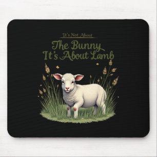 It's Not About The Bunny It's About Lamb Easter Je Mouse Pad