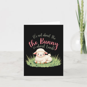 It's Not About The Bunny Its About Lamb Easter Jes Card
