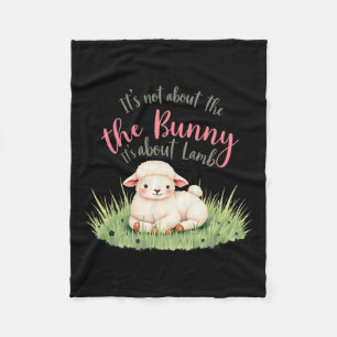 It's Not About The Bunny Its About Lamb Easter Jes Fleece Blanket