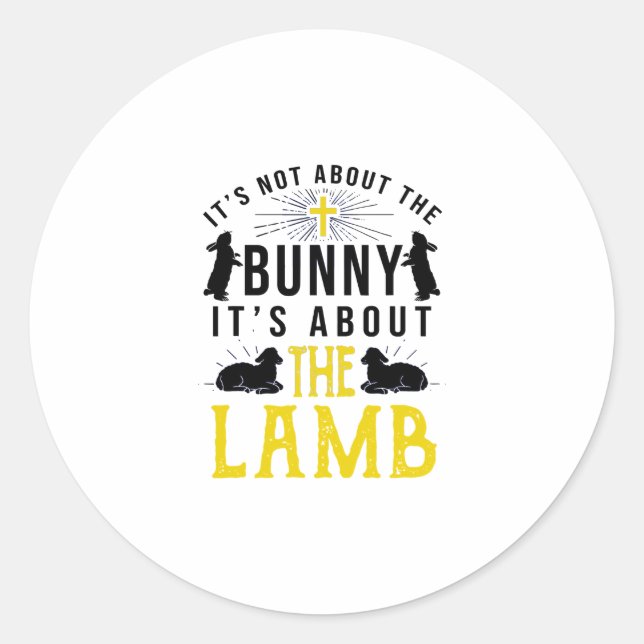 It's Not About The Bunny It's About The Lamb Chris Classic Round Sticker (Front)