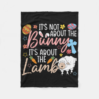It's Not About The Bunny It's About The Lamb Cute  Fleece Blanket