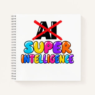 It's not AI, it's Super Intelligence funny design Notebook