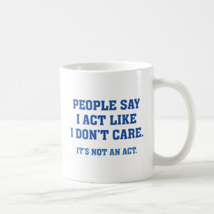 It's Not An Act Coffee Mug