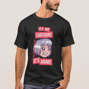 It'S Not Cartoons It'S Anime L Funny Anime Girl Ot T-Shirt