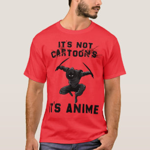 It's Not Cartoons It's Anime, Ninja Anime Samurai T-Shirt