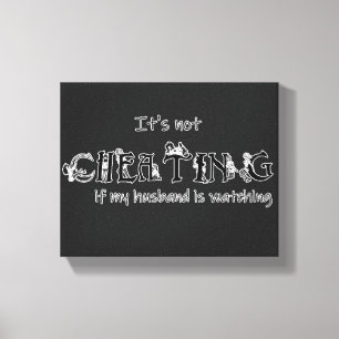 It's not cheating if... my husband is watching! canvas print