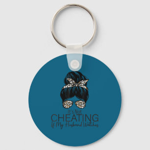 It's not cheating if my husband watches Artwork Keychain
