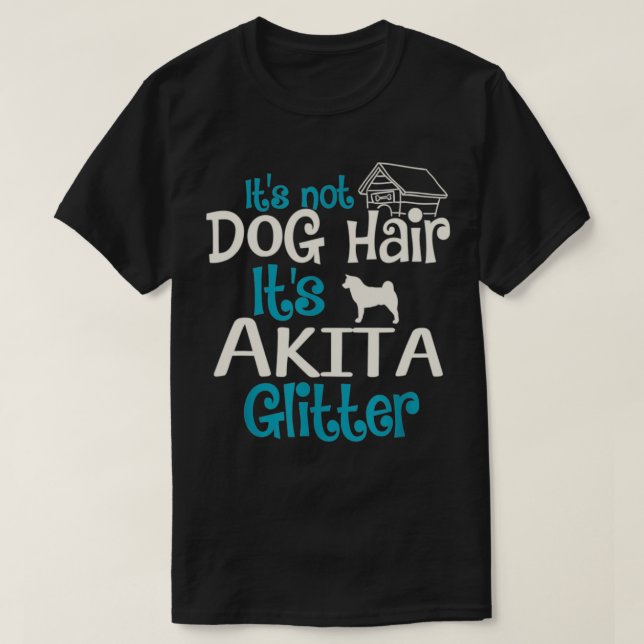 Its Not Dog Hair Its Akita Glitter T-Shirt (Design Front)