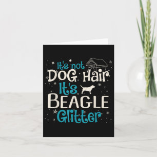 Its Not Dog Hair Its Beagle Glitter Card