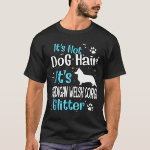Its Not Dog Hair Its Cardigan Welsh Corgi Glitter T-Shirt