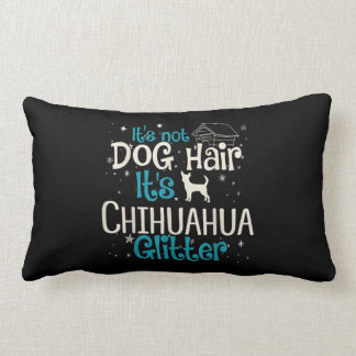its not dog hair its chihuahua glitter lumbar pillow