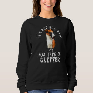 It's Not Dog Hair It's Fox Terrier Glitter Funny D Sweatshirt