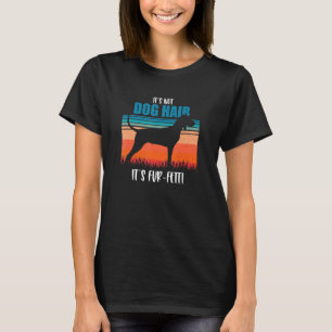 It's Not Dog Hair It's Fur Fetti Retro Vintage 5 T-Shirt