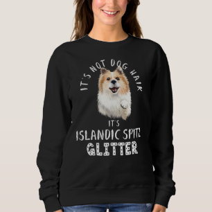 It's Not Dog Hair It's Icelandic Spitz Glitter Fun Sweatshirt