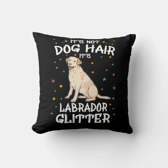 Its Not Dog Hair Its Labrador Glitter Throw Pillow (Front)