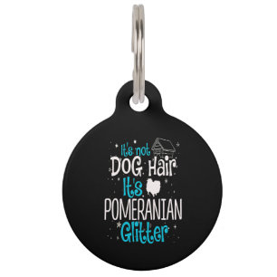 It's Not Dog Hair, It's Pomeranian Glitter Gift Pet Tag