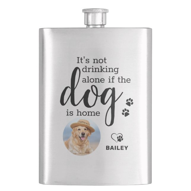 Its Not Drinking Alone If Dog Is Home Custom Photo Hip Flask (Front)