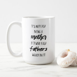 It's not easy being a mother coffee mug