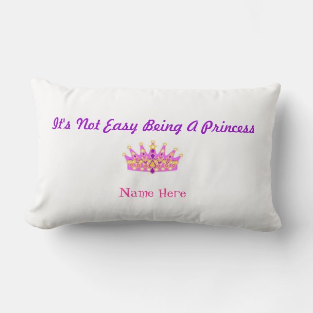 "It's Not Easy Being A Princess" Custom Pillow (Front)