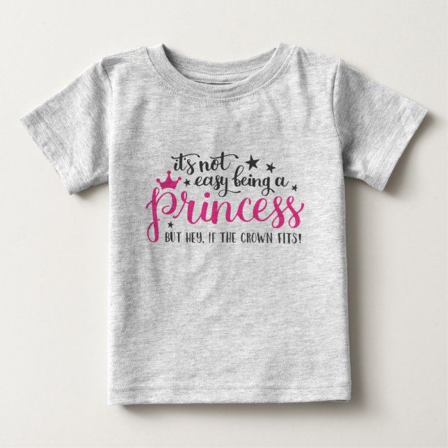 Its Not Easy Being A Princess T-Shirt (Front)
