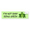 It's not easy being green - Bumper Sticker