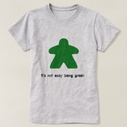 It's not easy being green Meeple T-shirt