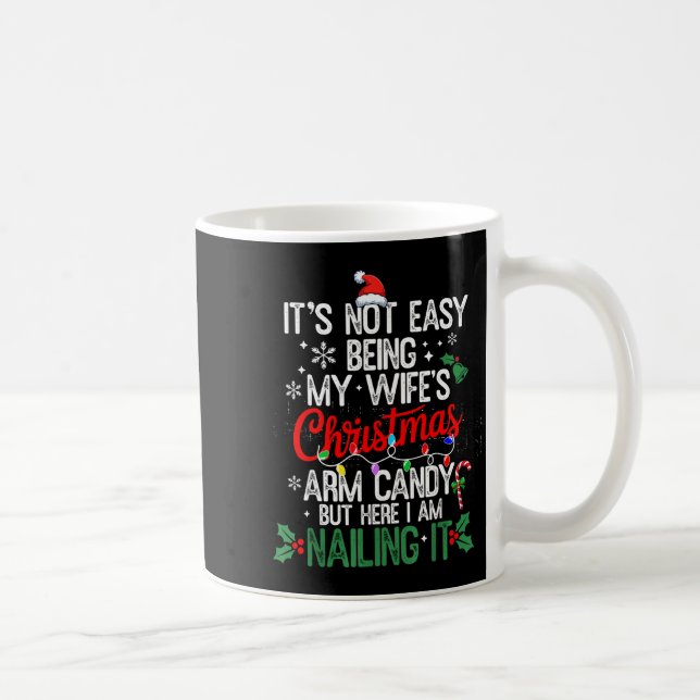 Its Not Easy Being My Wife's Arm Candy Christmas H Coffee Mug (Right)