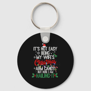 Its Not Easy Being My Wife's Arm Candy Christmas H Keychain