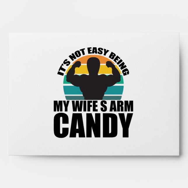 It's Not Easy Being My Wife's Arm Candy Husband Envelope (Front)