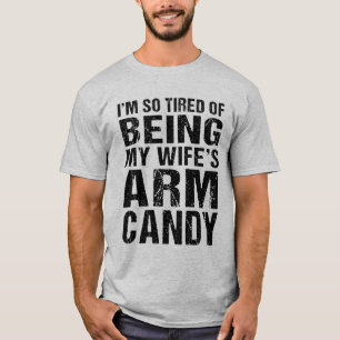 It's Not Easy Being My Wife's Arm Candy Husband T-Shirt