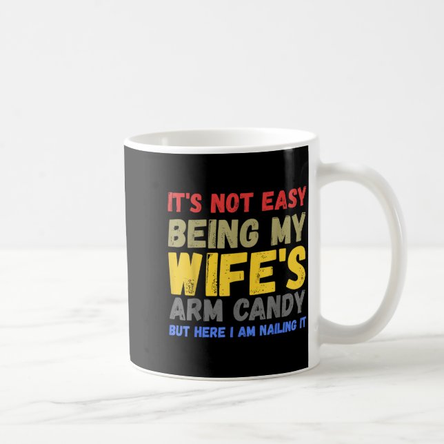 Its Not Easy Being My Wifes Arm Candy Retro Funny  Coffee Mug (Right)
