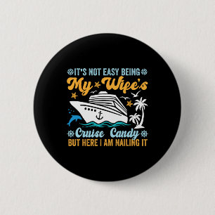 Its Not Easy Being My Wife's Cruise Candy Fun Crui 2 Inch Round Button