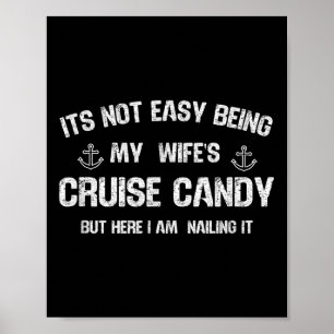 Its Not Easy Being My Wifes Cruise Candy Funny Hus Poster