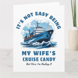 It's Not Easy Being My Wife's Cruise Candy Husband Card