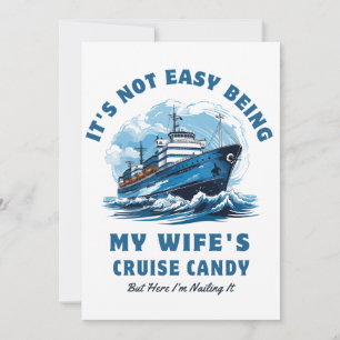 It's Not Easy Being My Wife's Cruise Candy Husband Invitation