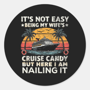 Its Not Easy Being My Wife's Cruise Candy Retro Fu Classic Round Sticker