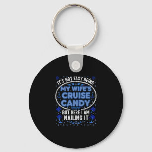 Its Not Easy Being My Wife's Cruise Candy Travel Keychain