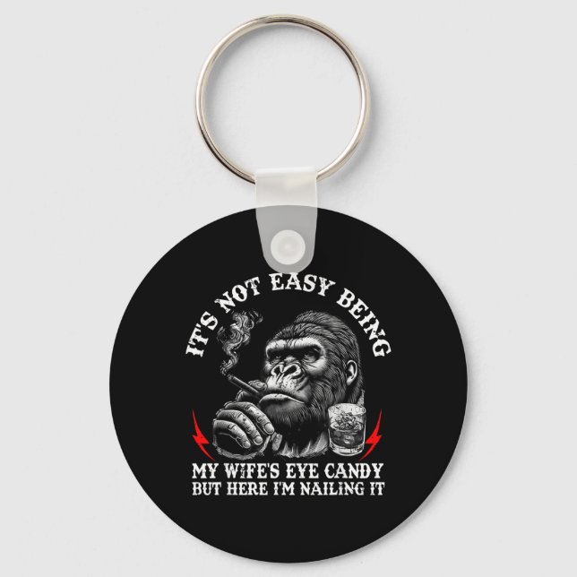 Its Not Easy Being My Wifes Eye Candy Monkey Quote Keychain (Front)