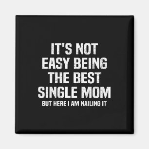 It's Not Easy Being The Best Single Mom Funny Moth Magnet