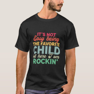 It'S Not Easy Being The Favourite Child - Funny Sa T-Shirt