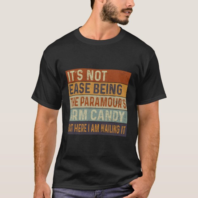 It'S Not Easy Being The Paramour'S Arm Candy T-Shirt (Front)