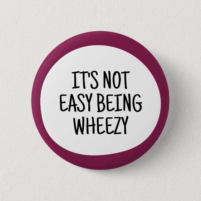 It's not easy being wheezy 2 inch round button (Front)