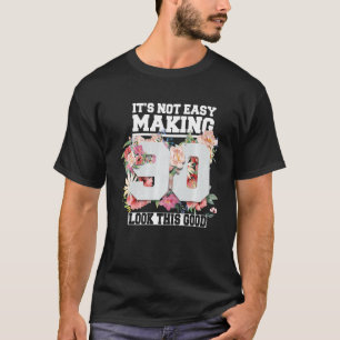 It's Not Easy Making 90 Look This Good 90th Years T-Shirt